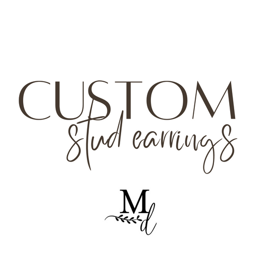 CUSTOM Stud Earrings *READ DIRECTIONS CAREFULLY FIRST